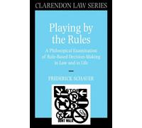 Frederick Schauer Playing by the Rules (Paperback) Clarendon Law Series