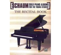 Schaum Solo Piano Album Series: The Recital Book (Schaum Solo Piano Album for the Young Student)