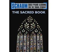 Schaum Solo Piano Album Series: The Sacred Book (Schaum Solo Piano Album for the Young Student)