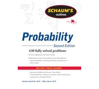 Schaum's Outline of Probability, Second Edition (Schaum's Outlines): 430 Fully Solved Problems