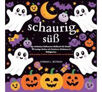 schaurig süß: Ein einfaches Halloween-Malbuch für Kinder: 40 lustige Seiten mit Geistern, Kürbissen & Süßigkeiten (nicht gruselig, mit dicken Umrissen für Kinder von 4-8 Jahren)