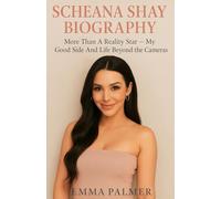 SCHEANA SHAY BIOGRAPHY: More Than A Reality Star - My Good Side And Life Beyond the Cameras