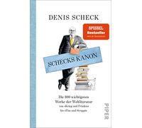Schecks Kanon: Die 100 wichtigsten Werke der Weltliteratur - Von 'Krieg und Frieden' bis 'Tim und Struppi'