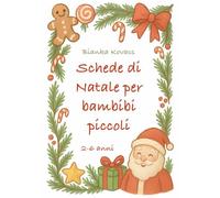 Schede di Natale per bambini piccolini: Per i piccolini dai 2 ai 6 anni; attività divertenti con Babbo Natale.