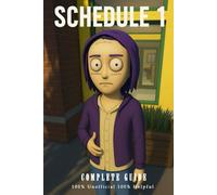 Schedule 1: Complete Guide - Walkthrough, Tips, Secrets, Strategies & More