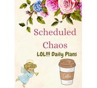 Scheduled Chaos - LOL!!! Daily Plans: Funny gift notebook of monthly, weekly or daily plans for friends and family