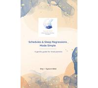 Schedules & Sleep Regressions, Made Simple: A gentle guide for tired parents (Oyasumi Bebé - Simple Sleep Guides for Tired Parents)