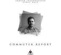 Scheen Jazzorkester & Eyolf Dale - Commuter Report