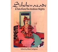 SCHEHERAZADE A TALE FROM THE ARABIAN NIGHTS: A GOLDEN AGE OF ILLUSTRATION BOOK (The Arabian Nights Illustrated)