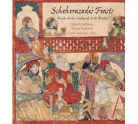 Scheherazade's Feasts: Foods of the Medieval Arab World