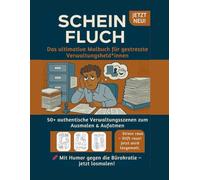SCHEIN FLUCH: Das ultimative Malbuch für gestresste Verwaltungsheld*innen: 50+ authentische Verwaltungsszenen zum Ausmalen & Aufatmen - Mit Humor ... - Malbücher für gestresste Arbeitnehmer)