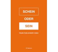 Schein oder Sein: Claude Code produktiv nutzen