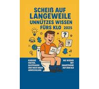 Scheiß auf Langeweile: Unnützes Wissen fürs Klo - Lustiges Klo Rätselbuch für Klugscheißer Haufenweise kuriose Fakten (150 Seiten) - last-minute ... Trivia Spiele - lustige Bücher Toilette