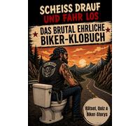 Scheiss drauf & fahr los - Das Biker Klobuch: Biker Klobuch für Männer - Lustiges Motorradfahrer Geschenk mit Rätsel, Quiz, Fun Facts & Stories | Das ultimative Klobuch für echte Biker