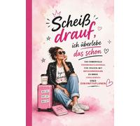 Scheiß drauf, ich überlebe das schon - Mein Trennungsüberlebensbuch - Lachen, Loslassen, Heilen. Das kreative Ausfüllbuch: Mit Humor, Selbstliebe, Challenges, Trackern und Platz für deinen Neuanfang