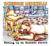 Scheisse Minnelli - Waking Up on Mistake Street