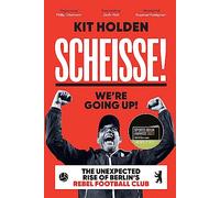 Scheisse! We're Going Up!: The Unexpected Rise of Berlin's Rebel Football Club