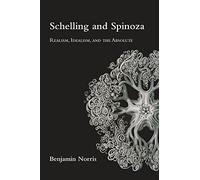 Schelling and Spinoza: Realism, Idealism, and the Absolute