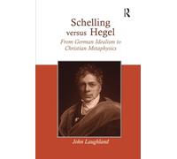 Schelling versus Hegel: From German Idealism to Christian Metaphysics