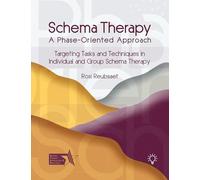 Schema Therapy - A Phase-Oriented Approach: Targeting Tasks and Techniques in Individual and Group Schema Therapy