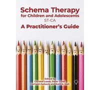 Schema Therapy with Children and Adolescents: A Practitioner's Guide