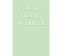 Schema Therapy Workbook: Simple and repeated prompts to identify and label activated schemas, inner parts, and maladaptive protective coping mechanisms while promoting healthy adult healing.