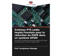 Schémas PTS codés Implet.Fountain pour la réduction du PAPR dans un système OFDM: Concevoir et mettre en œuvre des schémas PTS codés en fontaine pour ... en fontaine pour réduire le rapport PAPR.