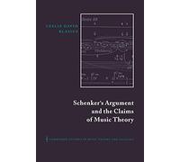 Schenker's Argument & Music Theory: 9 (Cambridge Studies in Music Theory and Analysis, Series Number 9)