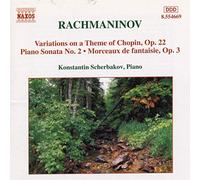 Scherbakov - RACHMANINOV: Piano Sonata No. 2 / Variations on a Theme of Chopin / Morceaux de Fantaisie, Op. 3