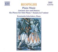 Scherbakov - Respighi: Piano Works, Ancient Airs & dances, Six pieces for solo Piano, Sonata