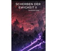 Scherben der Ewigkeit Der Letzte Krieg: Scherben der Ewigkeit Teil 2