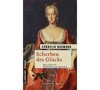 Scherben des Glucks: Das Leben der Wilhelmine von Bayreuth by Naumann PB.