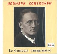 Scherchen Hermann - Le Concert Imaginaire (Vienna Opera Orch)