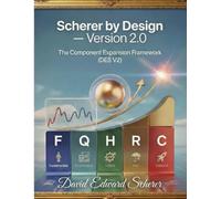 Scherer by Design - Version 2.0 The Component Expansion Framework (DES V2)