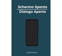Schermo Spento, Dialogo Aperto: Strategie pratiche per genitori per gestire social media, smartphone e vita digitale dei figli dagli 8 ai 18 anni