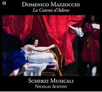 Scherzi Musicali; Nicolas Acht - Mazzocchi; La Catena Dadone