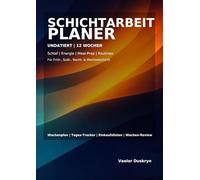 Schichtarbeit Planer: Undatiert: 12-Wochen-System für Früh-, Spät-, Nacht- & Wechselschicht | Wochenplan, Tages-Tracker, Meal-Prep-Plan & Einkaufslisten
