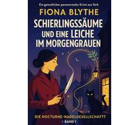 Schierlingssäume und eine Leiche im Morgengrauen: Ein cozy, paranormaler York-Krimi, in dem eine Schneider-Ermittlerin und ihre Katze mit verzauberten ... aufklären. (Nocturne Needle Society Series)