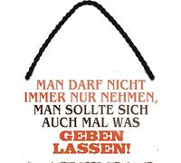 schilderkreis24 Tin Sign 18 x 12 cm with Cord and Suction Cup - Saying man darf nicht immer nur nehmen man sollte sich auch mal was geben lassen - Funny Decorative Gift Idea