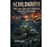 Schildkröte: Eine Saga über das Erwachen aus der Täuschung