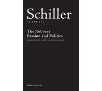 Schiller: Volume One: The Robbers, Passion and Politics: 1 (Oberon Classics)