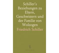 Schiller's Beziehungen zu Eltern, Geschwistern und der Familie von Wolzogen