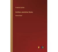 Schillers sämtliche Werke: Vierter Band
