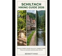 SCHILTACH HIKING GUIDE 2026: BLACK FOREST RIVER VALLEYS, TIMBER TOWN TRAILS & HIDDEN WOODLAND PATHS