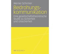 Schirmer - Bedrohungskommunikation Eine gesellschaftstheoretische St - P555z