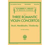 Schirmer's Library of Musical Classics: Three Romantic Violin Concertos - Bruch, Mendelssohn, Tchaikovksy: Schirmer'S Library of Musical Classics Vol. ... Library of Musical Classics, 2117)
