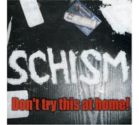 Schism - Don't Try This At Home