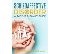 Schizoaffective Disorder: A Patient & Family Guide
