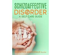 Schizoaffective Disorder A Self Care Guide (Mental Health and Wellness)