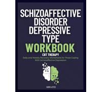 Schizoaffective Disorder Depressive Type Workbook: Daily and Weekly Recovery Worksheets for Those Coping With Schizoaffective Depression